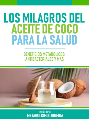 cover image of Los Milagros Del Aceite De Coco Para La Salud